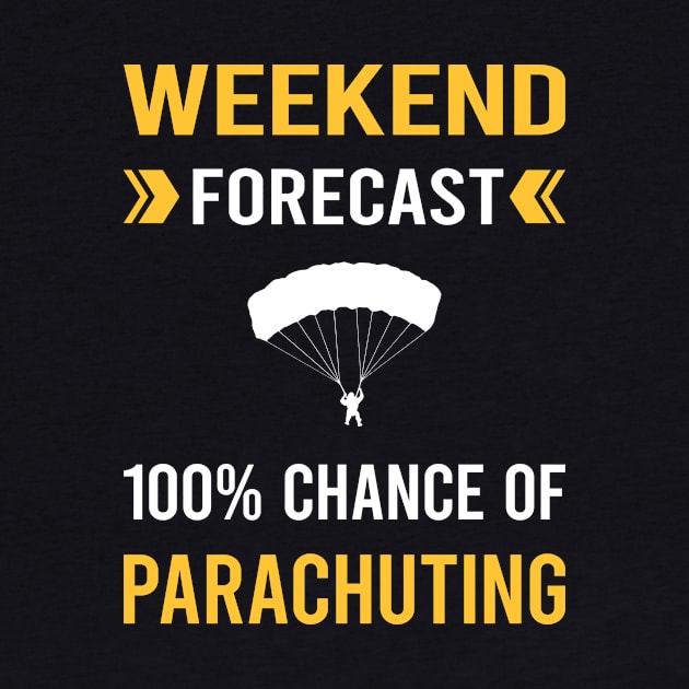 Weekend Forecast Parachuting Parachute Parachutist Parachuter by Good Day